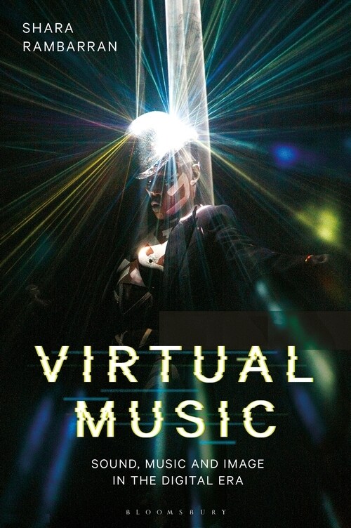 Virtual Music: Sound, Music, and Image in the Digital Era (Paperback)
