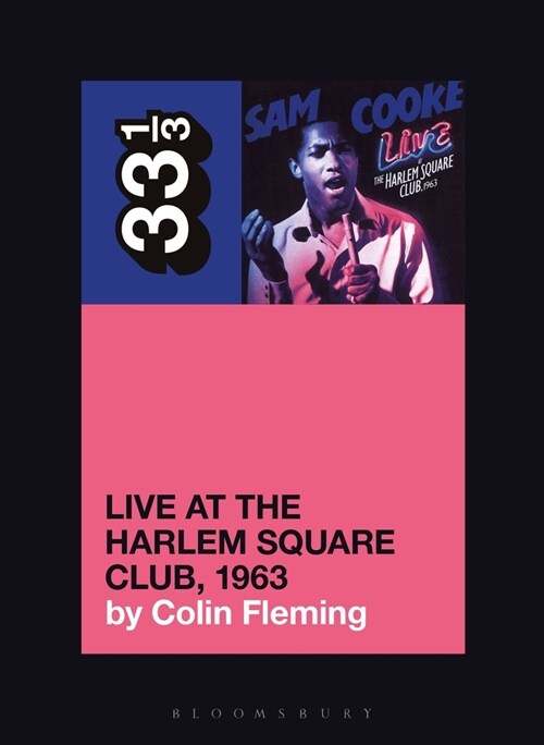 Sam Cookes Live at the Harlem Square Club, 1963 (Paperback)