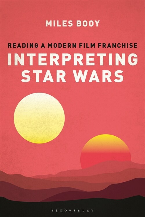 Interpreting Star Wars: Reading a Modern Film Franchise (Paperback)