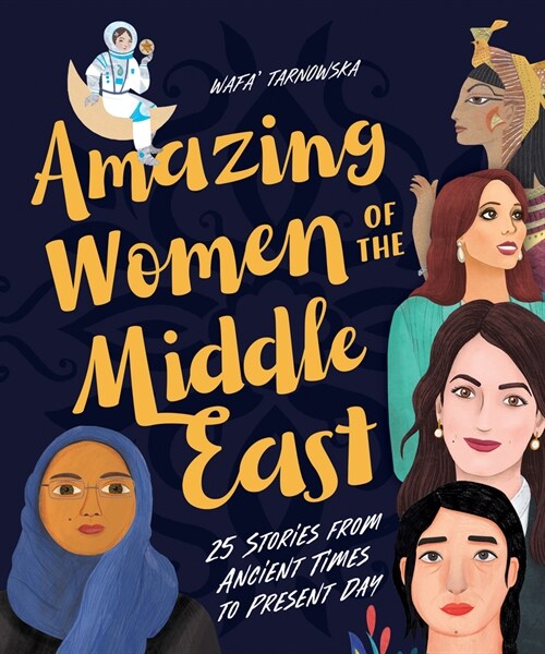 Amazing Women of the Middle East: 25 Stories from Ancient Times to Present Day (Hardcover)