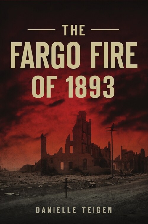 The Fargo Fire of 1893 (Paperback)