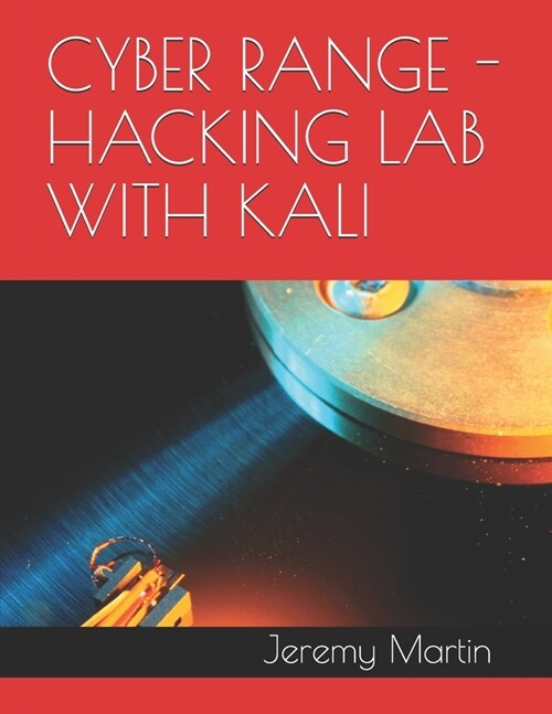 Hacking Lab with Kali: Build a portable Cyber Live Fire Range (CLFR) (Paperback)