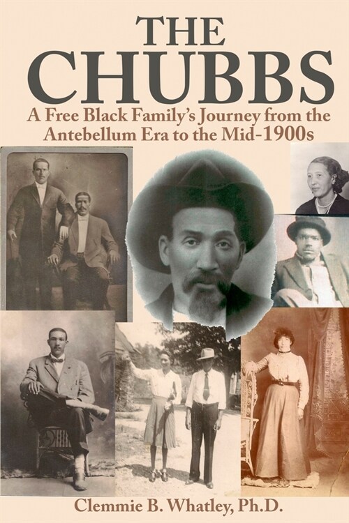 The Chubbs: A Free Black Familys Journey from the Antebellum Era to the Mid-1900s (Paperback)