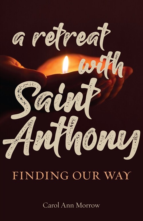 A Retreat with Saint Anthony: Finding Our Way (Paperback)