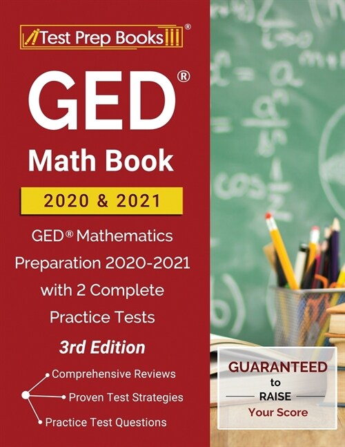 GED Math Book 2020 and 2021: GED Mathematics Preparation 2020-2021 with 2 Complete Practice Tests [3rd Edition] (Paperback)