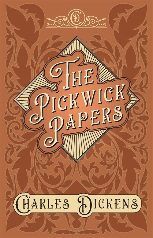 The Pickwick Papers: The Posthumous Papers of the Pickwick Club - With Appreciations and Criticisms By G. K. Chesterton (Paperback)