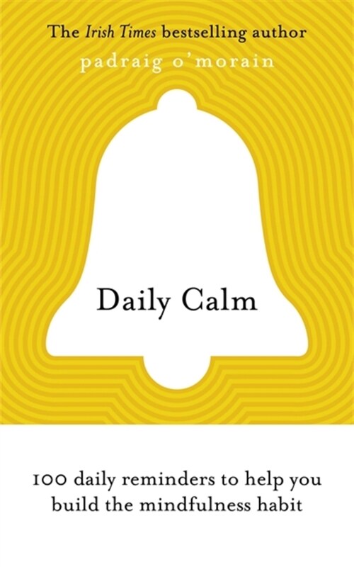 Daily Calm : 100 daily reminders to help you build the mindfulness habit (Paperback)