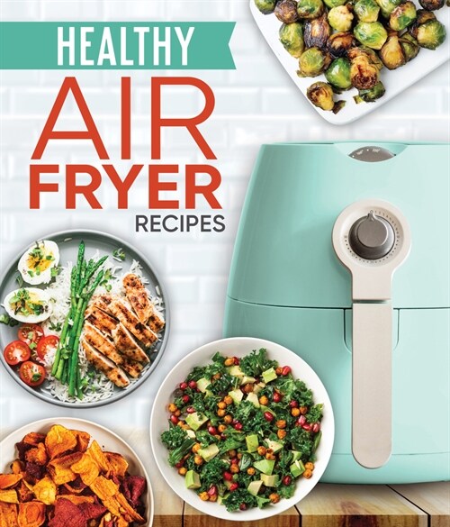 Healthy Air Fryer Recipes (Hardcover)