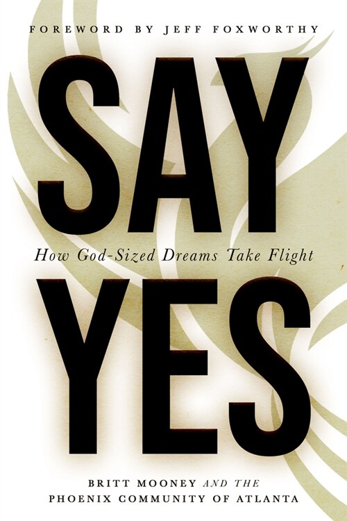 Say Yes: How God-Sized Dreams Take Flight (Paperback)