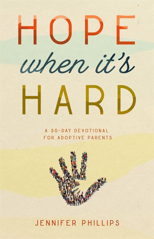 Hope When Its Hard: A 30-Day Devotional for Adoptive Parents (Paperback)