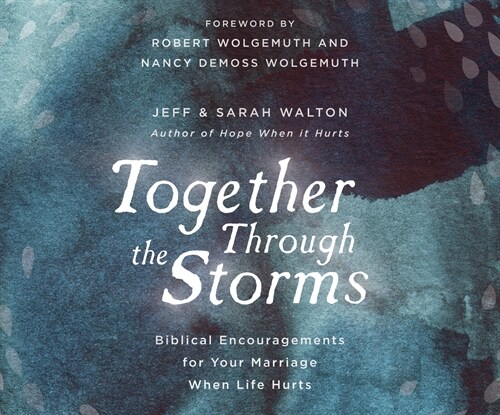 Together Through the Storms: Biblical Encouragements for Your Marriage When Life Hurts (Audio CD)