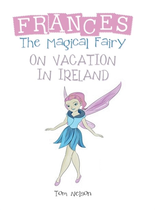 Frances the Magical Fairy: On Vacation in Ireland (Hardcover)