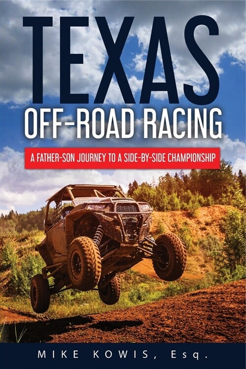 Texas Off-road Racing: A Father-Son Journey to a Side-by-Side Championship (Paperback)