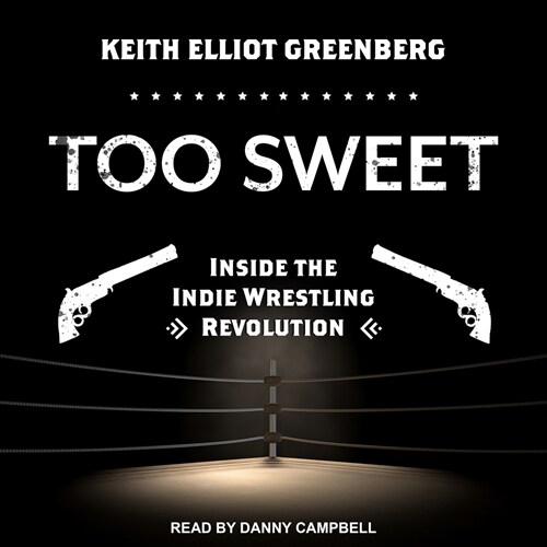 Too Sweet: Inside the Indie Wrestling Revolution (MP3 CD)