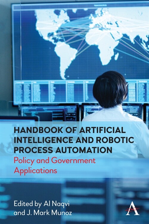 Handbook of Artificial Intelligence and Robotic Process Automation : Policy and Government Applications (Hardcover)