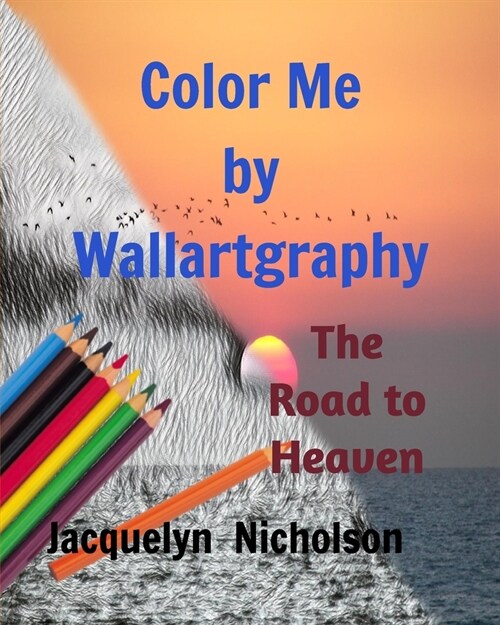 Color me by Wallartgraphy: The Road to Heaven (Paperback)