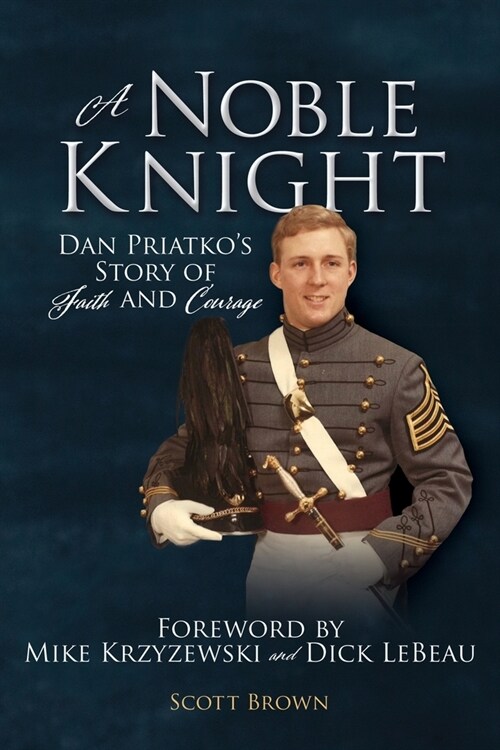A Noble Knight: Dan Priatkos Story of Faith and Courage (Paperback)