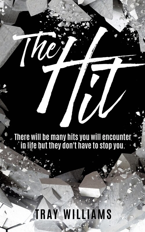 The Hit: There will be many hits you will encounter in life but they dont have to stop you. (Paperback)