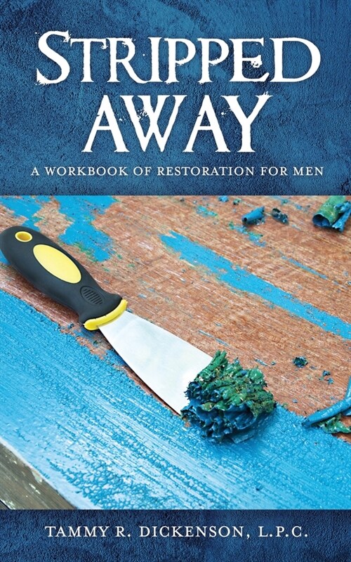 Stripped Away: A Workbook of Restoration for Men (Paperback)