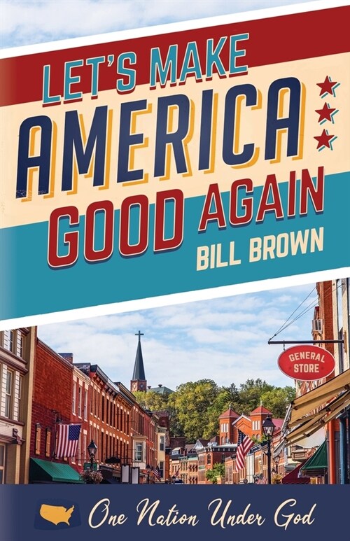 Lets Make America Good Again (Paperback)