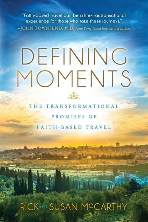 Defining Moments: The Transformational Promises of Faith Based Travel (Paperback)