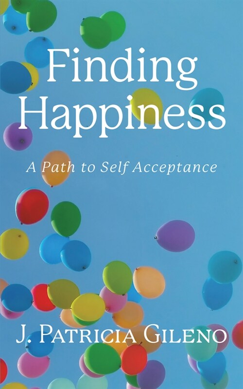 Finding Happiness: A Path to Self Acceptance (Paperback)