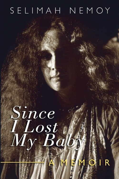 Since I Lost My Baby: A Memoir of Temptations, Trouble & Truth (Paperback)