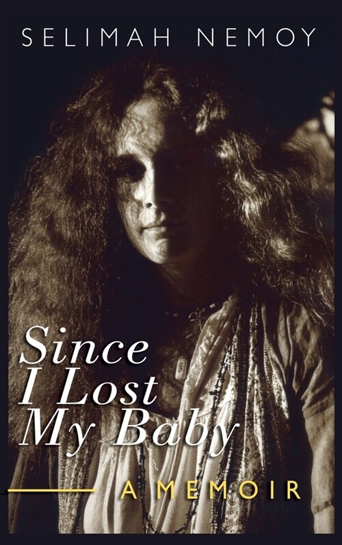 Since I Lost My Baby: A Memoir of Temptations, Trouble & Truth (Hardcover)