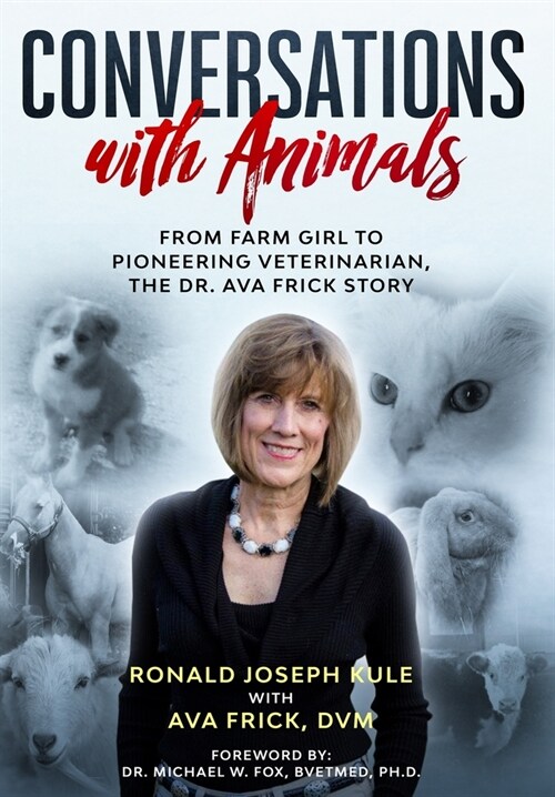 Conversations with Animals: From Farm Girl to Pioneering Veterinarian, the Dr. Ava Frick Story (Hardcover)