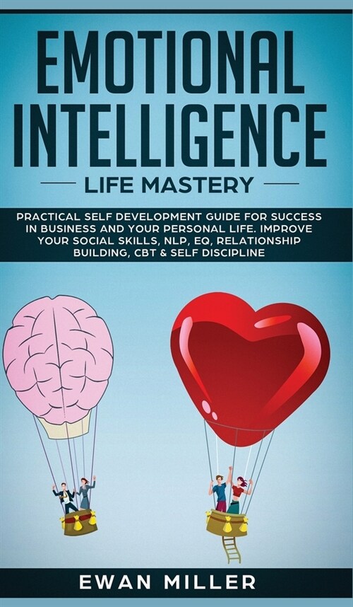 Emotional Intelligence - Life Mastery: Practical self development guide for success in business and your personal life. Improve your Social Skills, NL (Hardcover)
