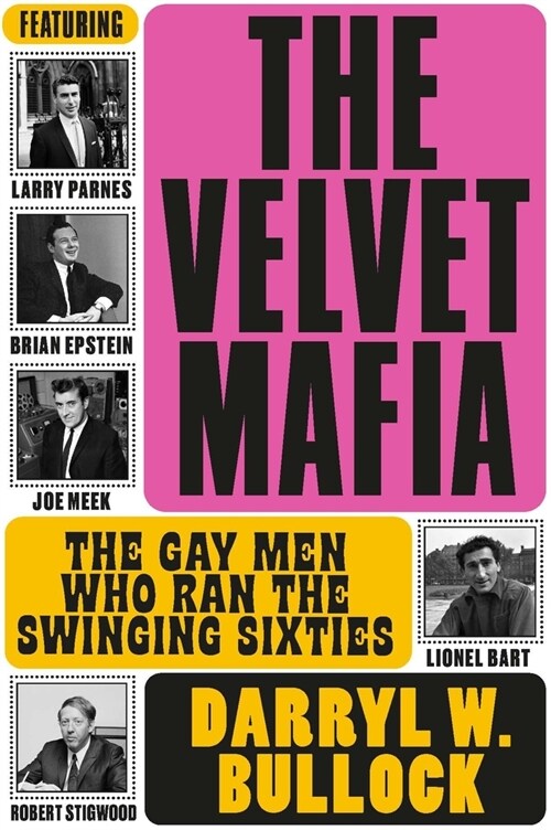 The Velvet Mafia: The Gay Men Who Ran the Swinging Sixties (Hardcover)