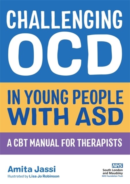 Challenging OCD in Young People with ASD : A CBT Manual for Therapists (Paperback)