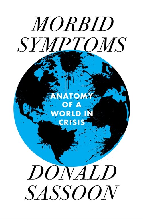 Morbid Symptoms : An Anatomy of a World in Crisis (Hardcover)
