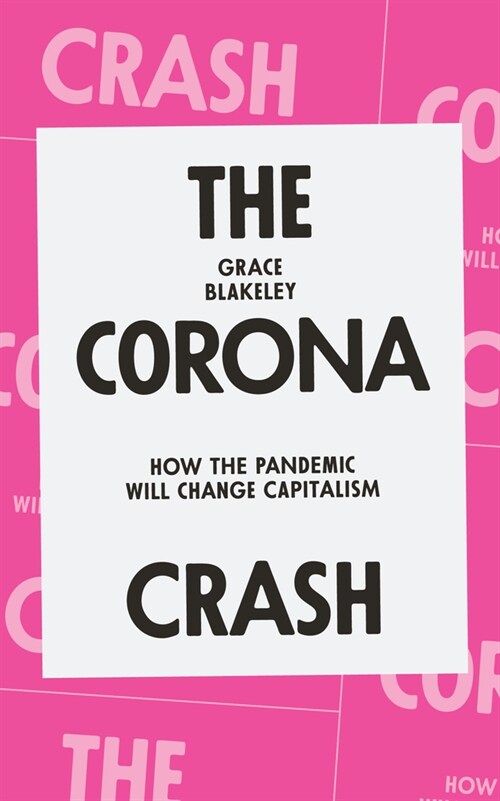 The Corona Crash : How the Pandemic Will Change Capitalism (Paperback)