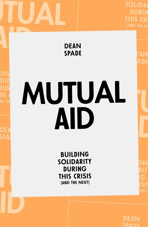 Mutual Aid : Building Solidarity During This Crisis (and the next) (Paperback)