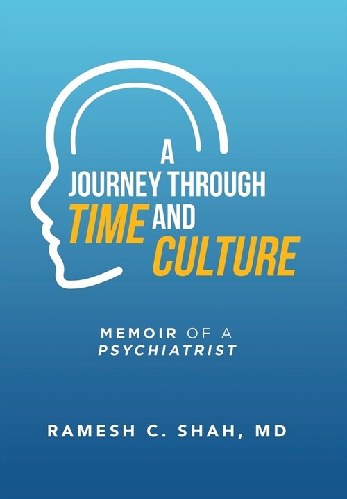 A Journey Through Time and Culture: Memoir of a Psychiatrist (Hardcover)