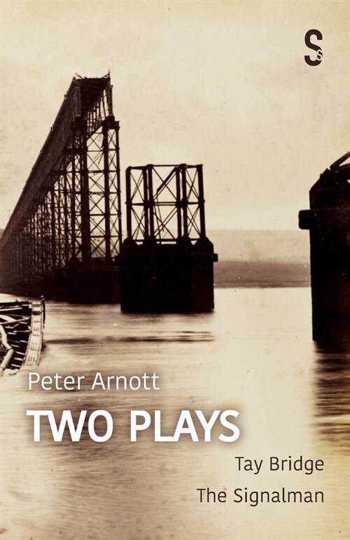 Peter Arnott: Two Plays : Tay Bridge / The Signalman (Paperback)