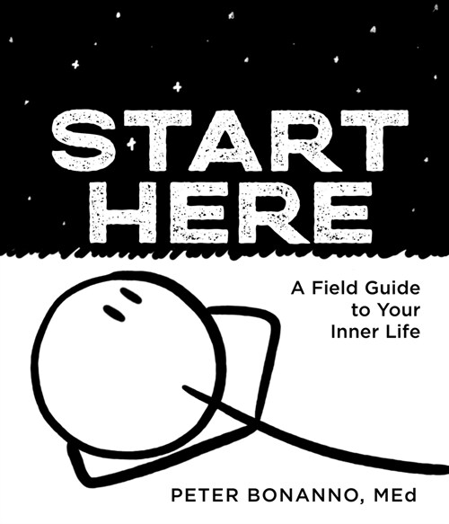 Start Here: A Field Guide to Your Inner Life (Hardcover)