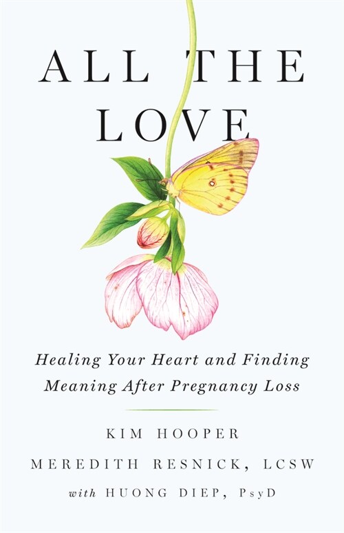 All the Love: Healing Your Heart and Finding Meaning After Pregnancy Loss (Paperback)