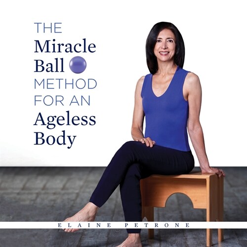 The Miracle Ball Method for an Ageless Body (Paperback)