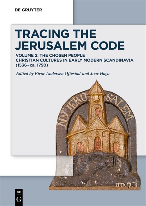 Tracing the Jerusalem Code: Volume 2: The Chosen People Christian Cultures in Early Modern Scandinavia (1536-Ca. 1750) (Hardcover)