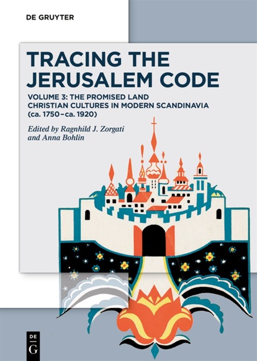 Tracing the Jerusalem Code: Volume 3: The Promised Land Christian Cultures in Modern Scandinavia (Ca. 1750-Ca. 1920) (Hardcover)