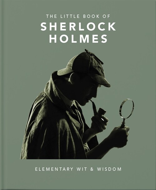 The Little Book of Sherlock Holmes : Elementary Wit & Wisdom (Hardcover)