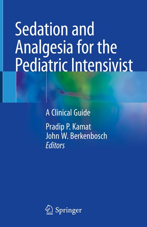 Sedation and Analgesia for the Pediatric Intensivist: A Clinical Guide (Hardcover, 2021)