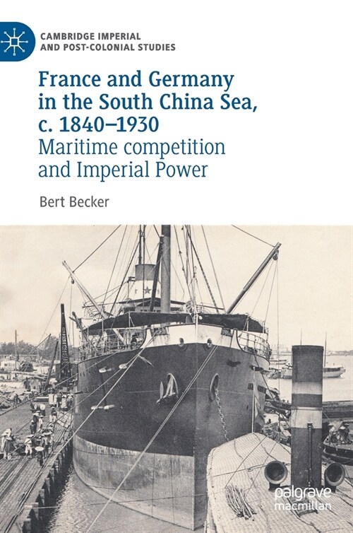 France and Germany in the South China Sea, C. 1840-1930: Maritime Competition and Imperial Power (Hardcover, 2021)