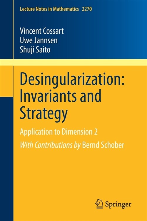 Desingularization: Invariants and Strategy: Application to Dimension 2 (Paperback, 2020)