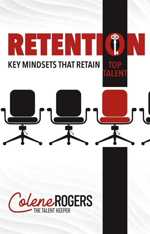 Retention: Key Mindsets That Retain Top Talent (Paperback)
