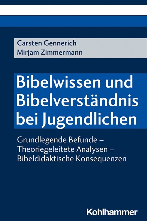 Bibelwissen Und Bibelverstandnis Bei Jugendlichen: Grundlegende Befunde - Theoriegeleitete Analysen - Bibeldidaktische Konsequenzen (Paperback)