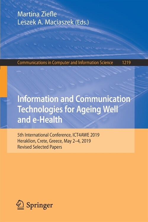 Information and Communication Technologies for Ageing Well and E-Health: 5th International Conference, Ict4awe 2019, Heraklion, Crete, Greece, May 2-4 (Paperback, 2020)