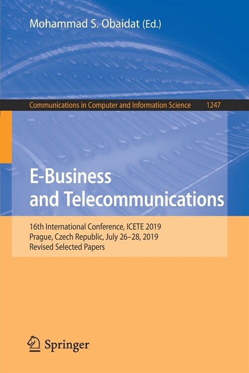 E-Business and Telecommunications: 16th International Conference, Icete 2019, Prague, Czech Republic, July 26-28, 2019, Revised Selected Papers (Paperback, 2020)